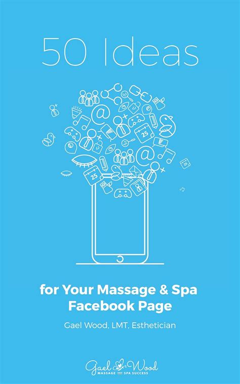 50 Ideas For Your Massage And Spa Facebook Page Ebook Wood Gael Kindle Store