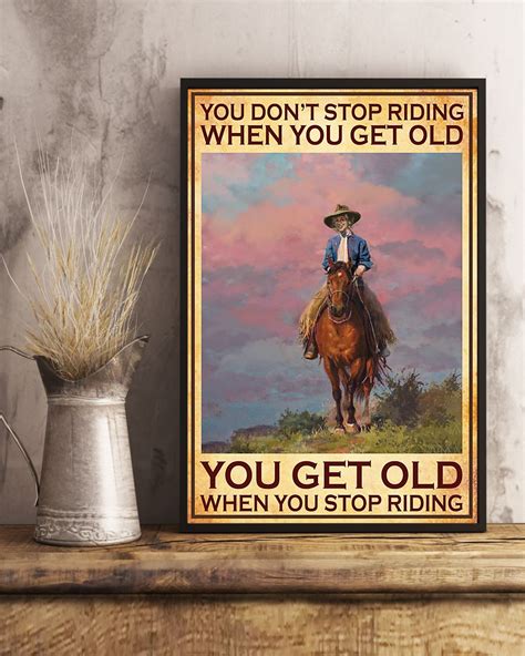 You Dont Stop Riding When You Get Old You Get Old When You Stop Riding Canvas Poster