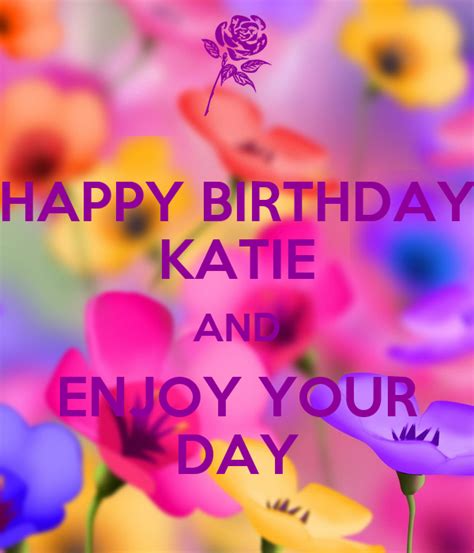 Happy Birthday Katie And Enjoy Your Day Poster Cory Pratt Keep Calm