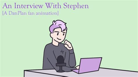 An Interview With Stephen A Danplan Fan Animationanimatic Youtube