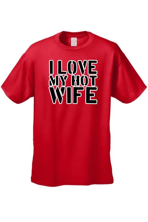 men s funny t shirt i love my hot wife adult humor tee husband marriage s 5xl ebay