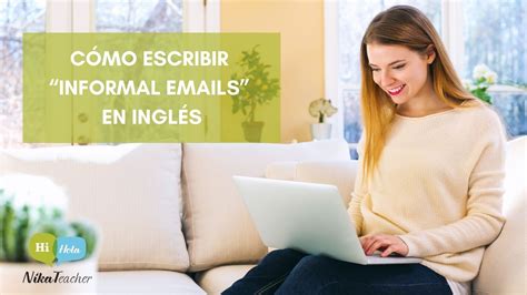 Maybe you would like to learn more about one of these? Cómo escribir "Informal Emails" en inglés - NikaTeacher