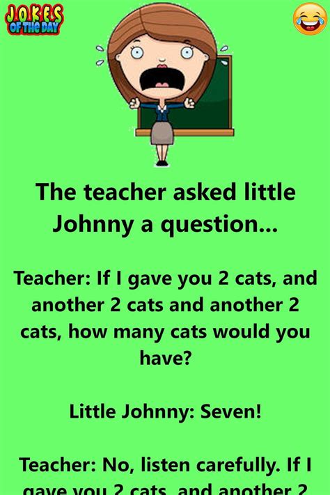 The Teacher Asks Little Johnny A Question In Class Teacher Quotes
