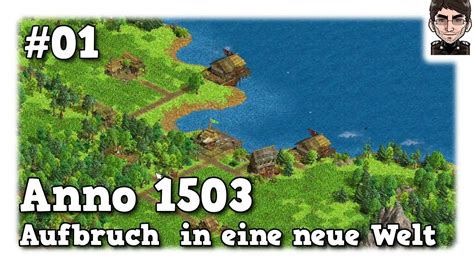 Anno 1503 History Edition Aufbruch In Eine Neue Welt 01 Youtube