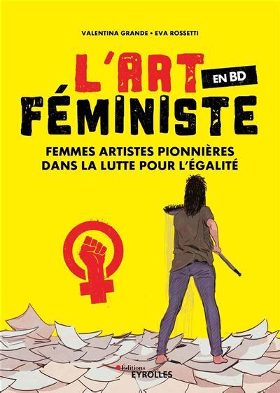 Lart Féministe En Bd Femmes Artistes Pionnières Dans La Lutte Pour L