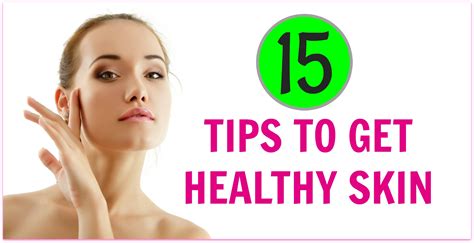 15 Tips To Get Healthy Skin Makeup And Body Blog