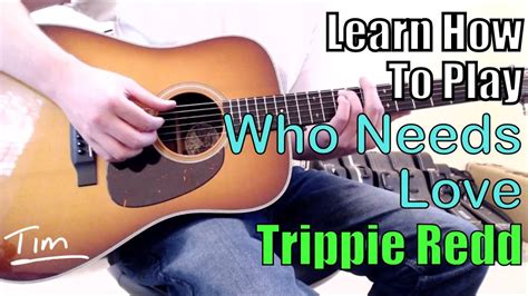 Trippie Redd Who Needs Love Guitar Lesson Chords And Tutorial Youtube