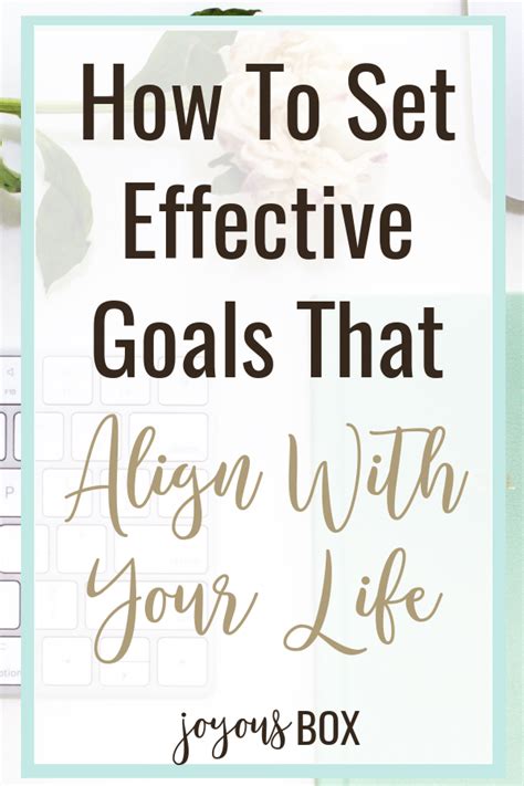 How To Set Effective Goals That Align With Your Life Personal Growth
