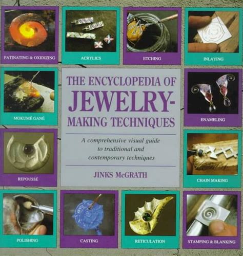 The Encyclopedia Of Jewelry Making Techniquesa Comprehensive Visual