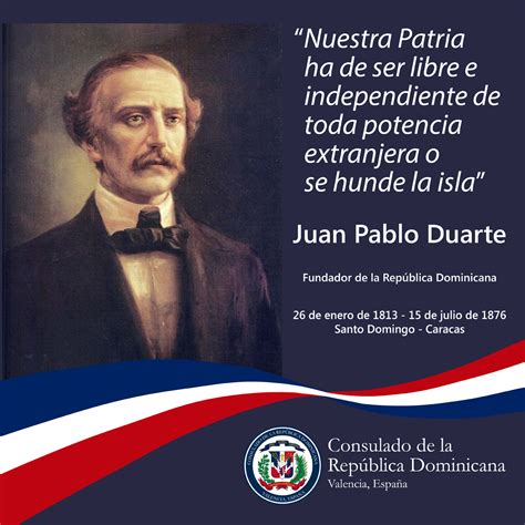 Fechas patrias de república dominicana. Natalicio de Juan Pablo Duarte - Consulado de la República ...
