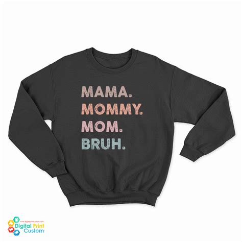 mama mommy mom bruh sweatshirt for unisex