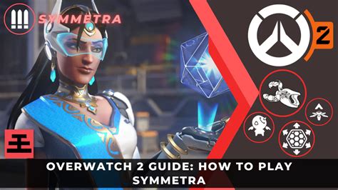 Overwatch 2 Guide How To Play Symmetra Keengamer