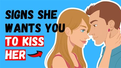 6 signs she wants you to kiss her youtube