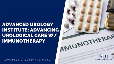 Advanced Urology Institute Advancing Urological Care With Immunotherapy Advanced Urology