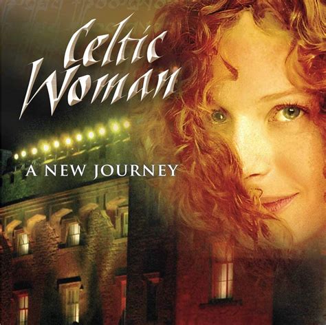 Celtic Woman A New Journey Celtic Woman Celtic Woman David Downes