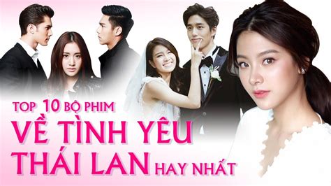Top 10 Phim Thái Lan Hay Nhất Về Tình Yêu Trong 2020 Tình Yêu Thái
