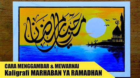 Cara Menggambar Dan Mewarnai Kaligrafi Marhaban Ya Ramadhan 2022