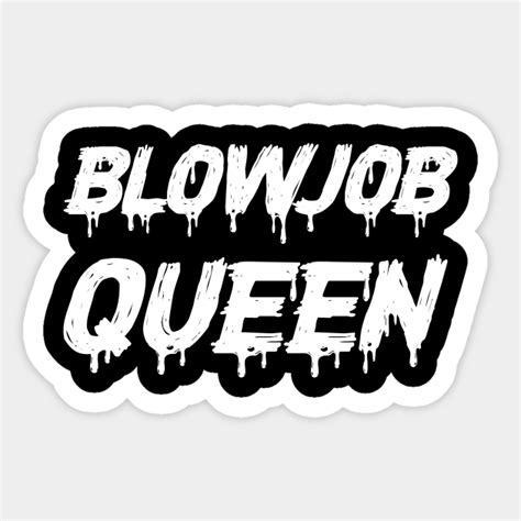 Blowjob Queen Sperma Cum Oral Sex Dirty Blowjob Sticker Teepublic