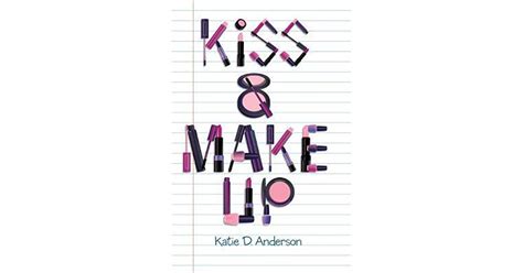 Kiss Make Up By Katie D Anderson