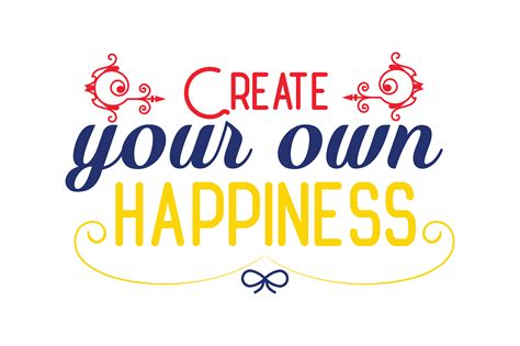Create Your Own Happiness Graphic By Thelucky · Creative Fabrica