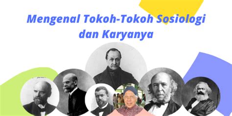 Sahabat Sosiologi Mengenal Tokoh Tokoh Sosiologi Dan Karyanya