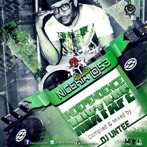 Deejay Untee Nigeria At 53 Independence Celebration Mixtape Naijavibe