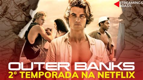 Outer Banks 2° Temporada Na Netflix Data De Estreia E Mais Youtube