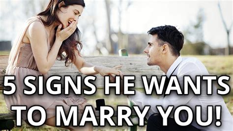 5 Signs He Wants To Marry You Soon Youtube