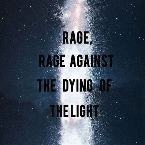 Rage Rage Against The Dying Of The Light Interstellar Poster By
