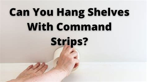 Can You Hang Shelves With Command Strips