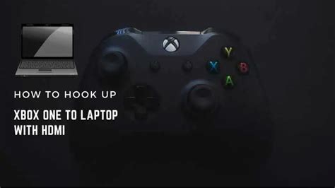 How To Hook Up Xbox One To Laptop With Hdmi