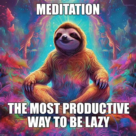 Meditation Is Productive Lazyness Imgflip