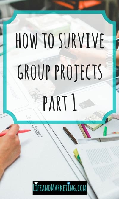 How To Survive Group Projects Part 1 Life And Marketing