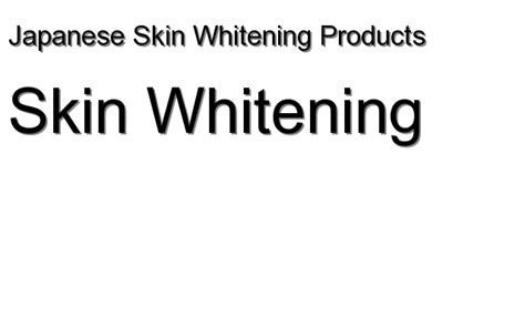 Skin Whitening Japanese Skin Whitening Products