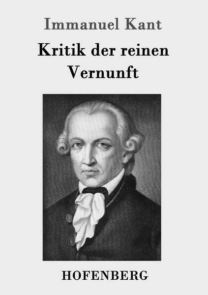 Die kritik der reinen vernunft. Kritik der reinen Vernunft von Immanuel Kant. Bücher ...