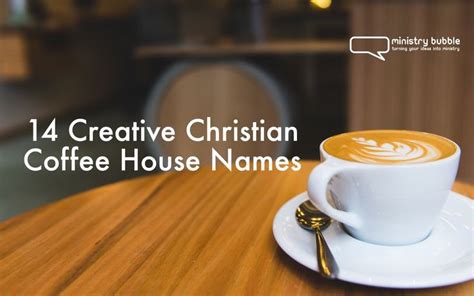 Creative Christian Coffee House Names Coffee Shop Names Coffee House