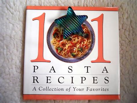 101 Pasta Recipes A Collection Of Your Favorites Publications