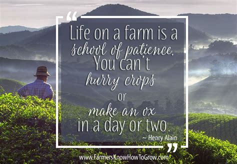 Life On A Farm Is A School Of Patience You Cant Hurry