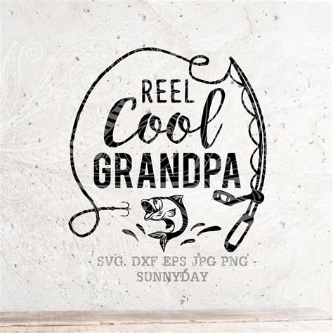Reel Cool Grandpa Svg Fishing Svg Dad Svg Papa Svg Filedxf