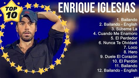 Enrique Iglesias Grandes Exitos 10 Canciones Mas Escuchadas YouTube