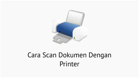 Maybe you would like to learn more about one of these? 3 Cara Scan Dokumen Menggunakan Printer Mudah Tanpa Software