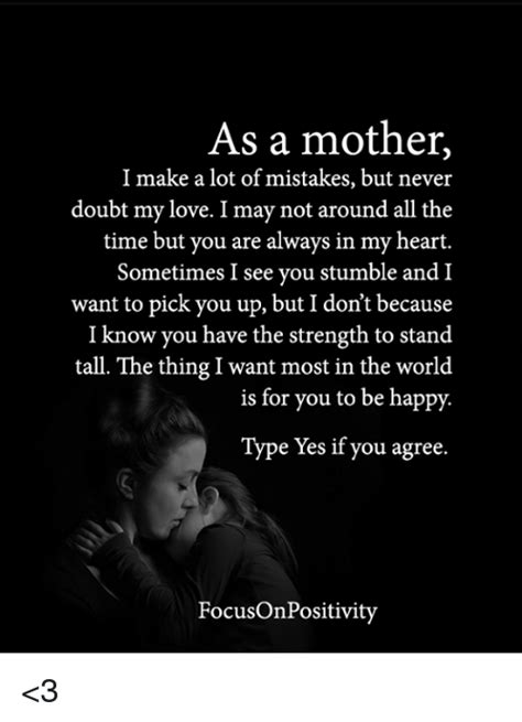 As A Mother I Make A Lot Of Mistakes But Never Doubt My Love I May Not