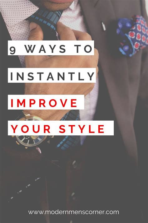 Style Tips For Men 9 Ways To Instantly Improve Your Style Men Style
