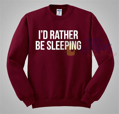 Frequent special offers and discounts up to 70% off for all products! I'd Rather Be Sleeping Quote Sweatshirt - Mpcteehouse