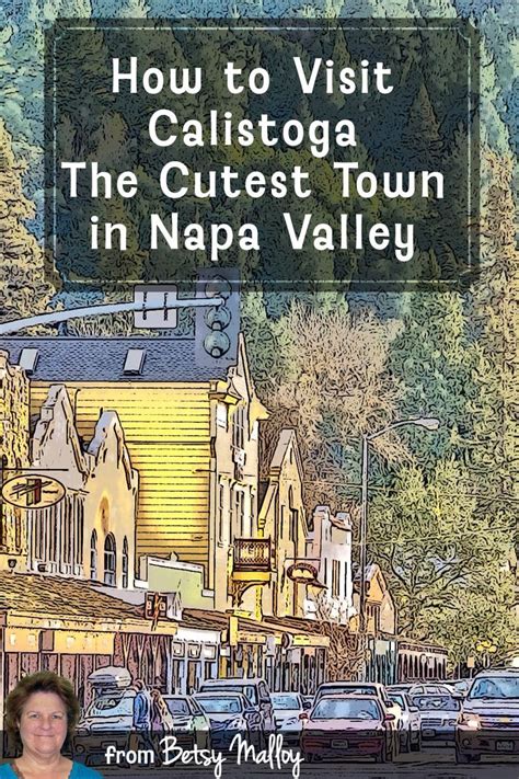 How To Visit Calistoga The Cutest Town In Napa Valley California