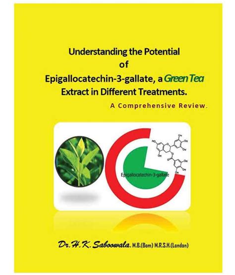 Understanding The Potential Of Epigallocatechin 3 Gallate A Green Tea