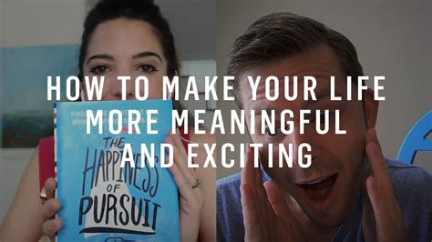 How To Make Your Life More Meaningful And Exciting Youtube