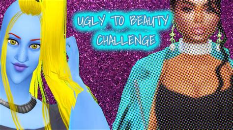 Ugly To Beauty Challenge Sims 4 Youtube