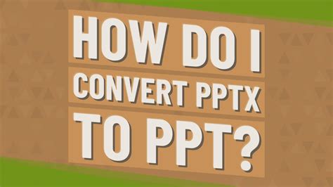 How Do I Convert Pptx To Ppt Youtube