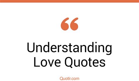 The 35 Understanding Love Quotes Page 38 ↑quotlr↑